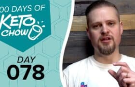 Teal and honeycomb graphic for 100 DAYS OF KETO CHOW, featuring the Keto Chow blender bottle logo and DAY 078. A man speaks on the right.