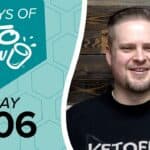 Split image. Left: Teal graphic with 100 DAYS OF KETO CHOW, a cup logo, and DAY 006 on a light blue honeycomb pattern. Right: Smiling man in a black KETOFEST shirt, dark wood background.