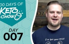 Left: Teal KETO CHOW branding 100 DAYS OF KETO CHOW DAY 007 graphic. Right: Man in navy t-shirt with I've got your back! text.
