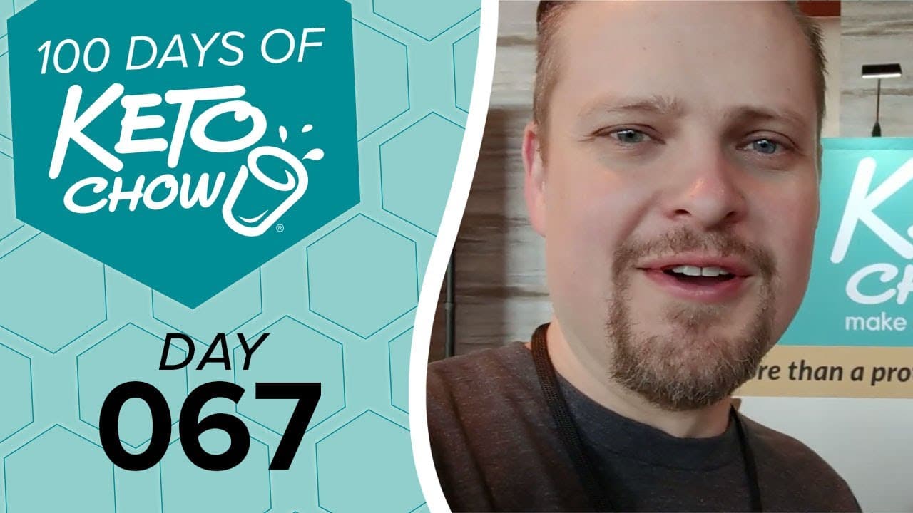 Teal and white graphic with 100 DAYS OF KETO CHOW branding and DAY 067 text. A man with a beard appears on the right.