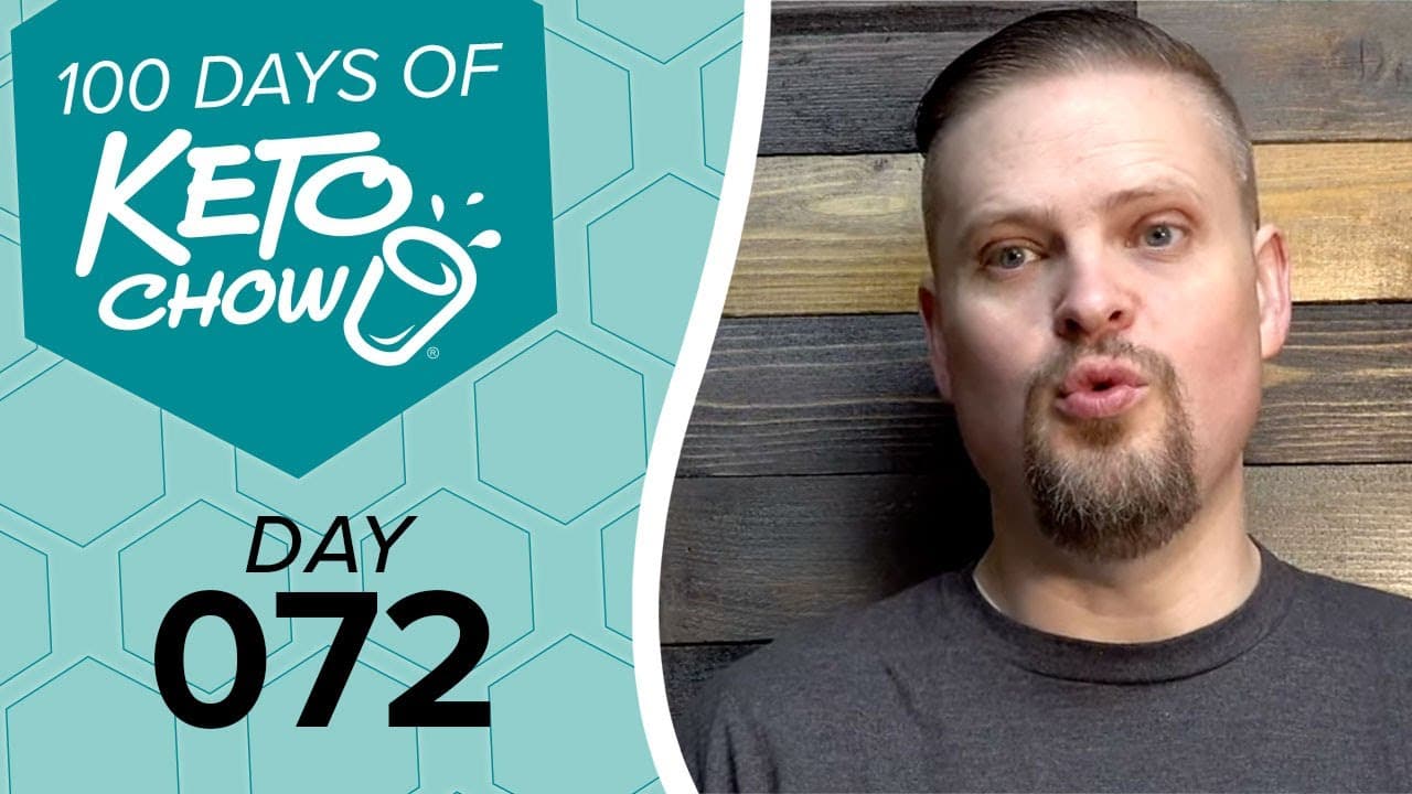 Teal graphic displays 100 DAYS OF KETO CHOW with a shaker logo, and DAY 072. Right side shows a bearded man with pursed lips against a wood plank background.