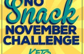 No Snack November Challenge. Keto Chow. Make keto easy. ketochow.xyz