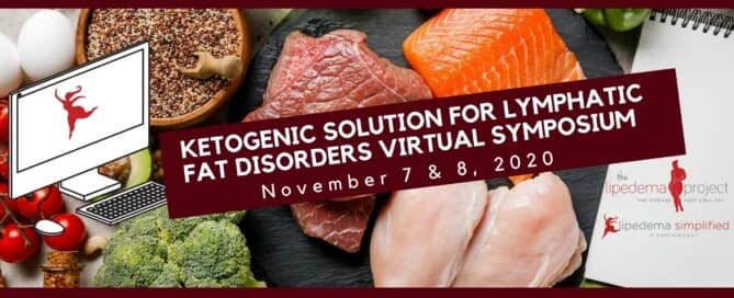 ketogenic solution for lymphatic fat disorders virtual symposium. November 7 & 8 2020