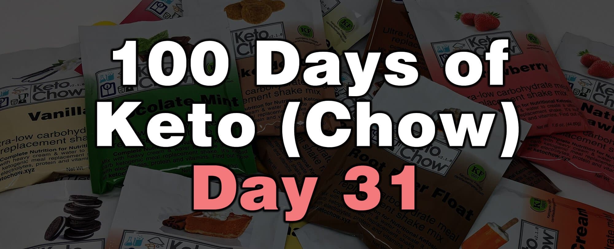 100 days of keto chow day 31