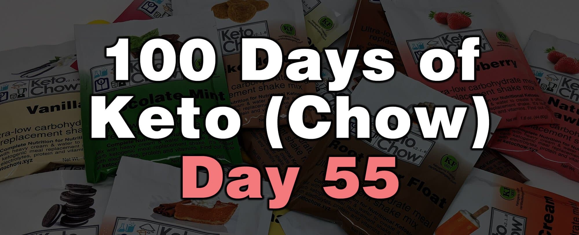 100 days of keto chow day 55